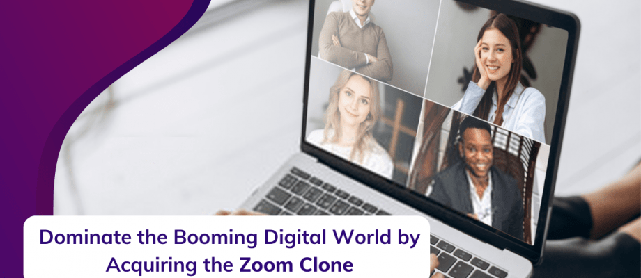 Dominate The Booming Digital world by Acquiring The Zoom Clone