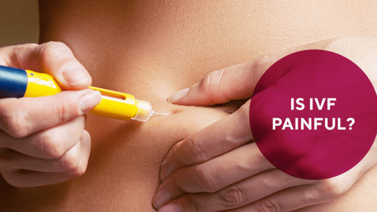 Is IVF A Painful Process? Is IVF A Painful Process?